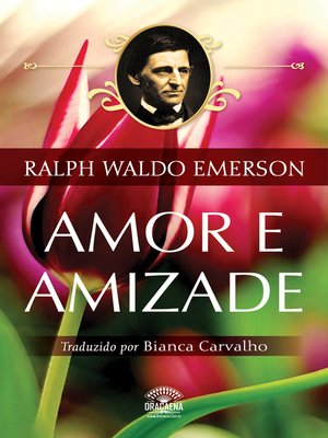 cover image of Amor e Amizade--Ensaios de Ralph Waldo Emerson
